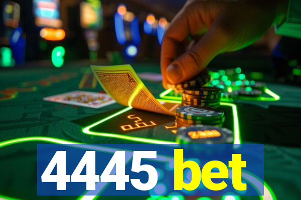 4445 bet